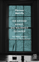 Die große Kunst, die Wahrheit zu sagen - Herman Melville