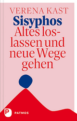 Sisyphos - Altes loslassen und neue Wege gehen - Verena Kast