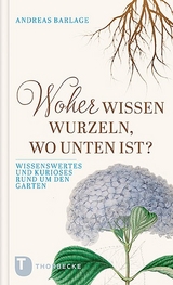 Woher wissen Wurzeln, wo unten ist? - Andreas Barlage