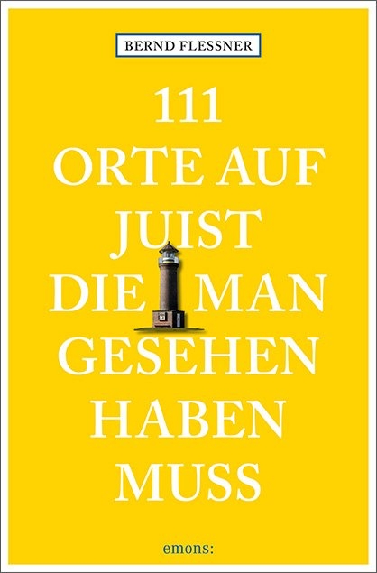 111 Orte auf Juist, die man gesehen haben muss - Bernd Flessner