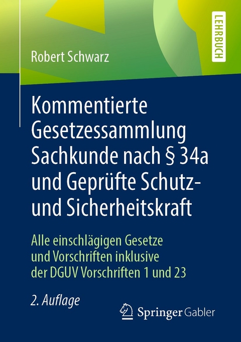 Kommentierte Gesetzessammlung Sachkunde nach § 34a und Geprüfte Schutz- und Sicherheitskraft - Robert Schwarz