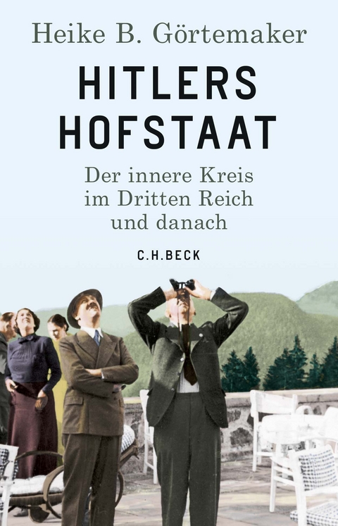 Hitlers Hofstaat - Heike B. Görtemaker