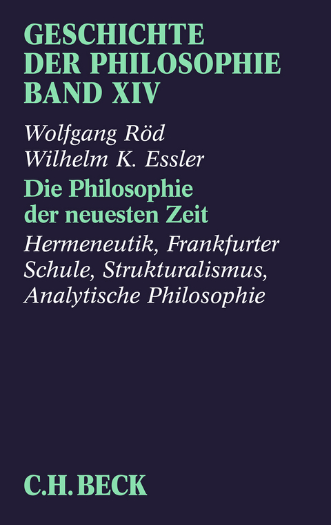 Geschichte der Philosophie Bd. 14: Die Philosophie der neuesten Zeit: Hermeneutik, Frankfurter Schule, Strukturalismus, Analytische Philosophie - Wolfgang Röd, Wilhelm K. Essler