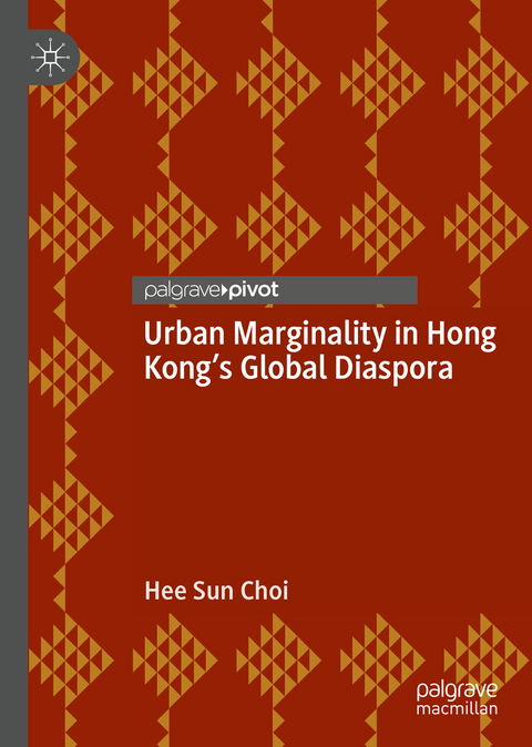 Urban Marginality in Hong Kong's Global Diaspora - Hee Sun Choi