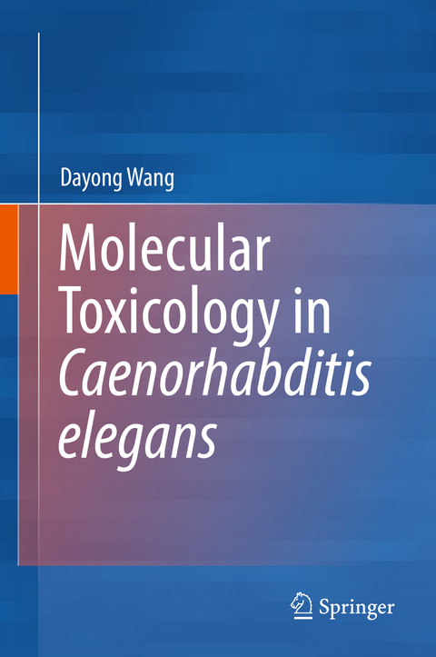 Molecular Toxicology in Caenorhabditis elegans - Dayong Wang