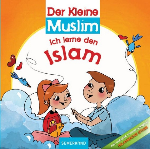 Der Kleine Muslim: Ich lerne meine Religion - Ahmet Kasım Fİdan