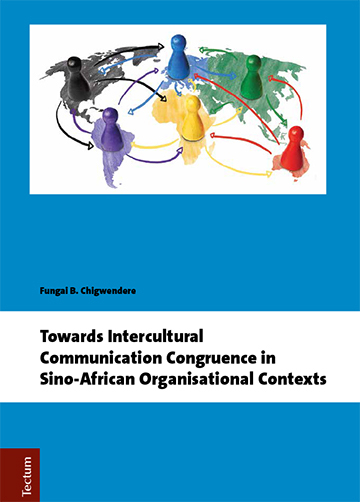 Towards Intercultural Communication Congruence in Sino-African Organisational Contexts - Fungai B. Chigwendere