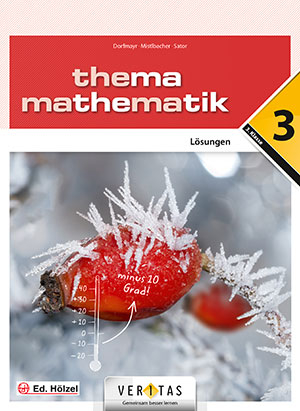 Thema Mathematik 3. Lösungen - Anita Dorfmayr, August Mistlbacher, Katharina Sator