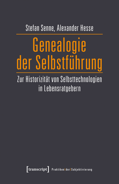 Genealogie der Selbstführung - Stefan Senne, Alexander Hesse