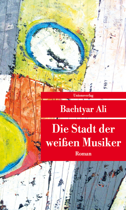 Die Stadt der weißen Musiker - Bachtyar Ali