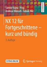 NX 12 für Fortgeschrittene — kurz und bündig - Andreas Wünsch, Fabian Pilz