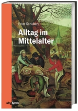 Alltag im Mittelalter - Ernst Schubert