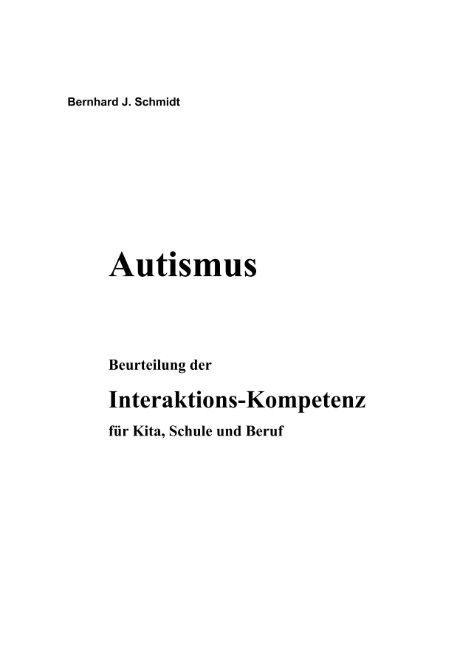 Autismus. Beurteilung der Interaktions-Kompetenz für Kita, Schule und Beruf - Bernhard J. Schmidt