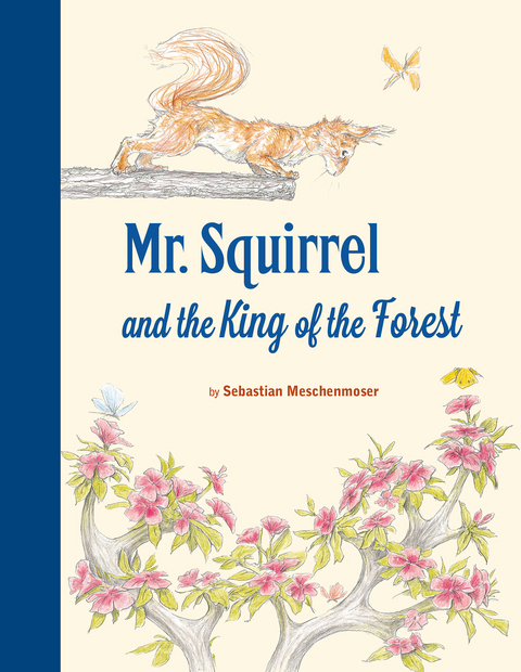 Mr. Squirrel and the King of the Forest - Sebastian Meschenmoser