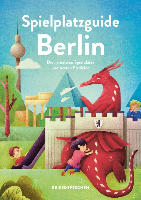 Spielplatzguide Berlin - Reiseführer für Familien - Cindy Ruch