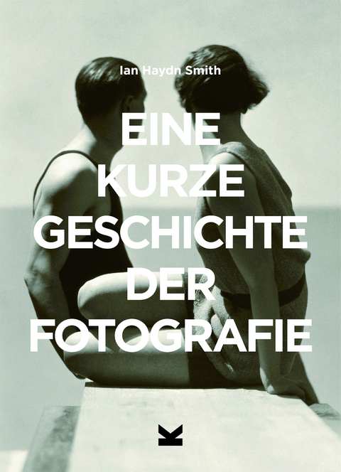 Eine kurze Geschichte der Fotografie - Ian Haydn Smith