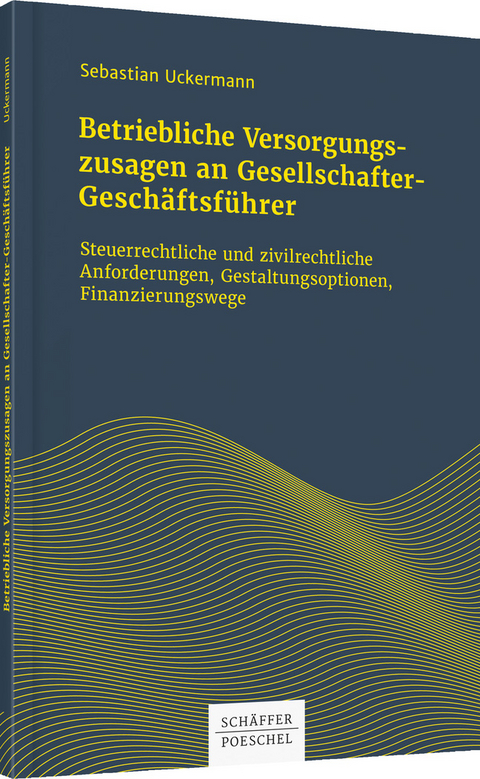 Betriebliche Versorgungszusagen an Gesellschafter-Geschäftsführer - Sebastian Uckermann