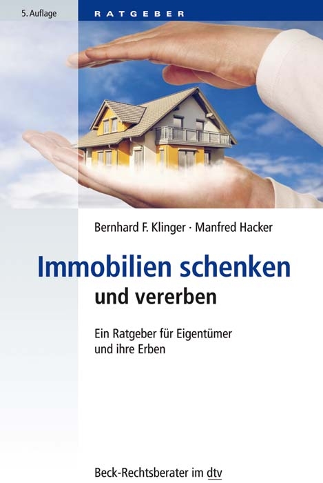 Immobilien schenken und vererben - Bernhard F. Klinger, Manfred Hacker