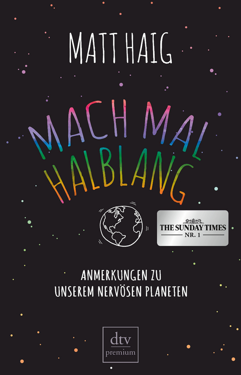 Mach mal halblang. Anmerkungen zu unserem nervösen Planeten - Matt Haig