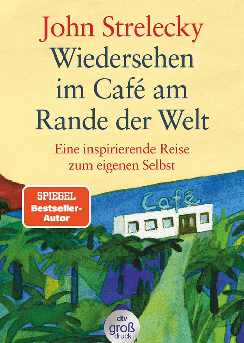 Wiedersehen im Café am Rande der Welt - John Strelecky