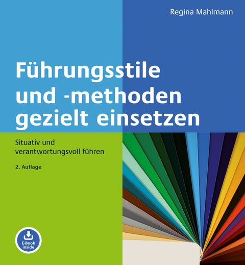 Führungsstile und -methoden gezielt einsetzen - Regina Mahlmann