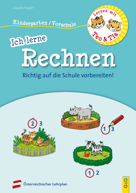 Lernen mit Teo und Tia – Ich lerne Rechnen – Kindergarten/Vorschule - Claudia Haider