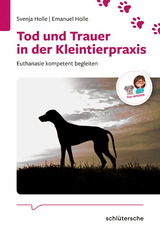 Tod und Trauer in der Kleintierpraxis - Svenja Holle, Emanuel Holle