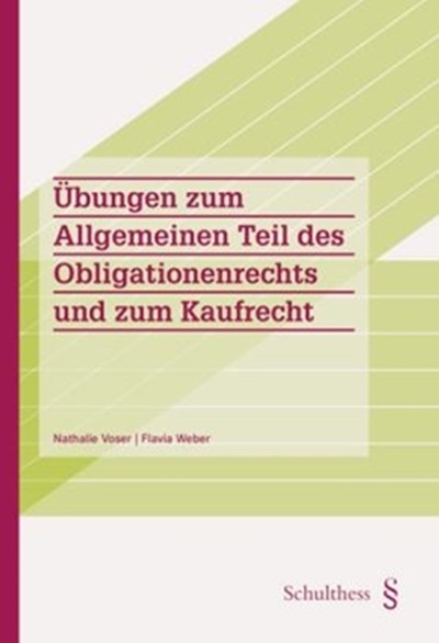 Übungen zum Allgemeinen Teil des Obligationenrechts und zum Kaufrecht - Nathalie Voser, Flavia Weber