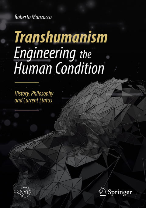 Transhumanism - Engineering the Human Condition - Roberto Manzocco