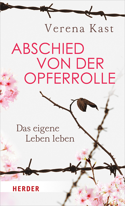 Abschied von der Opferrolle - Verena Kast