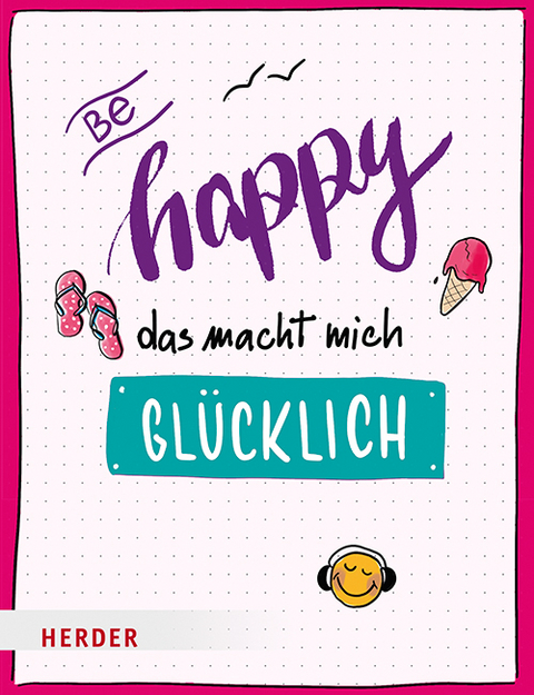 Be happy – Das macht mich glücklich