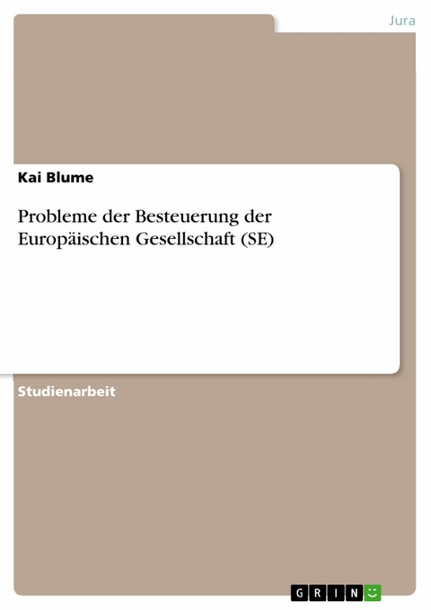 Probleme der Besteuerung der Europäischen Gesellschaft (SE) -  Kai Blume