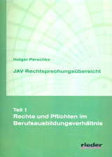 JAV Rechtsprechungsübersicht - Teil 1 - Rechte und Pflichten im Berufsausbildungsverhältnis - Perschke, Holger