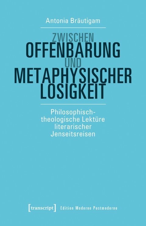 Zwischen Offenbarung und metaphysischer Losigkeit - Antonia Bräutigam