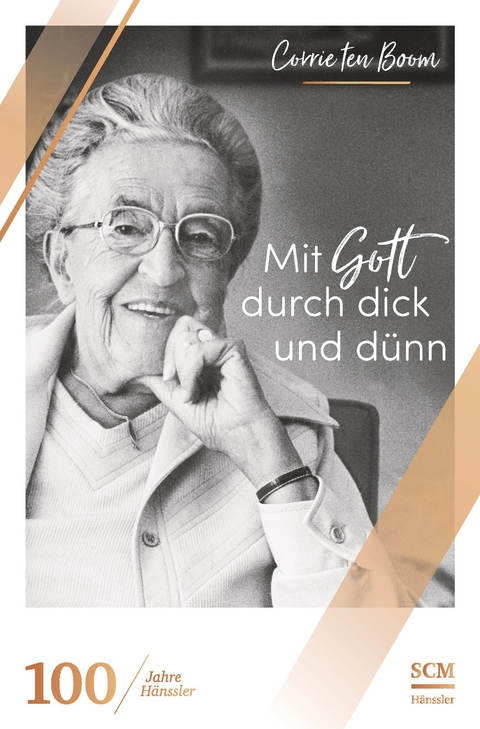 Mit Gott durch dick und dünn - Corrie ten Boom