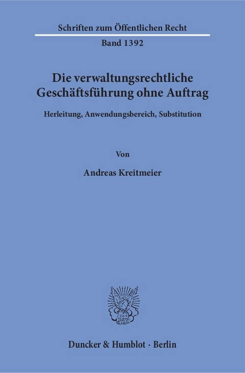 Die verwaltungsrechtliche Geschäftsführung ohne Auftrag. - Andreas Kreitmeier