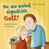 Du, wo wohnt eigentlich Gott? - Bärbel Löffel-Schröder