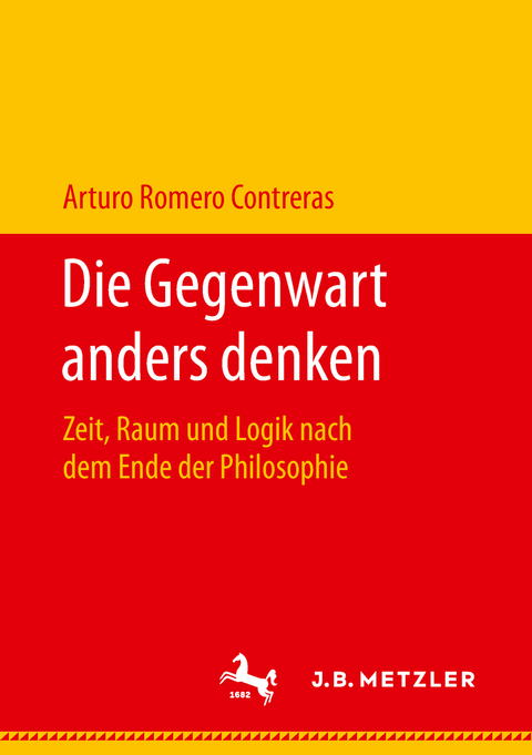 Die Gegenwart anders denken - Arturo Romero Contreras