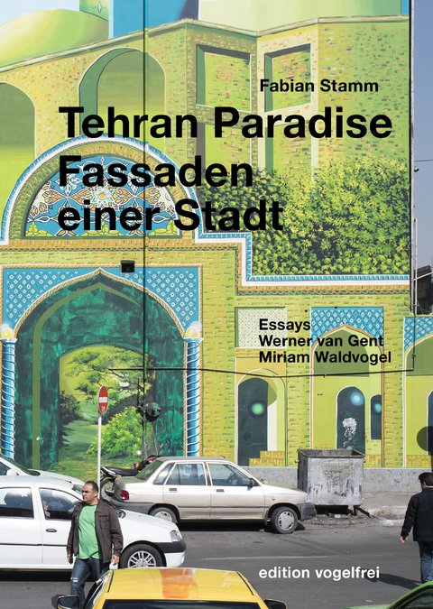 Tehran Paradise - Fabian Stamm, Werner van Gent, Miriam Waldvogel