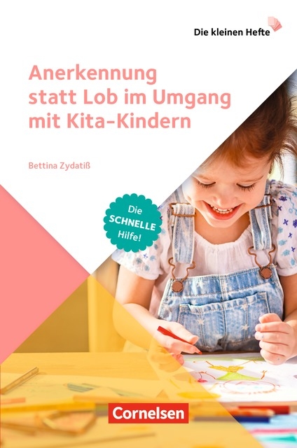 Die kleinen Hefte / Anerkennung statt Lob im Umgang mit Kita-Kindern - Bettina Zydatiß