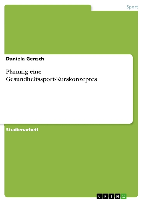 Planung eine Gesundheitssport-Kurskonzeptes -  Daniela Gensch