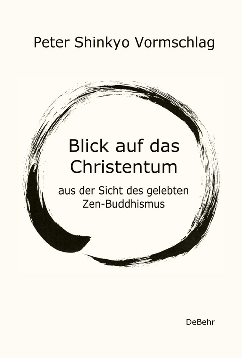 Blick auf das Christentum aus der Sicht des gelebten Zen-Buddhismus - Peter Shinkyo Vormschlag