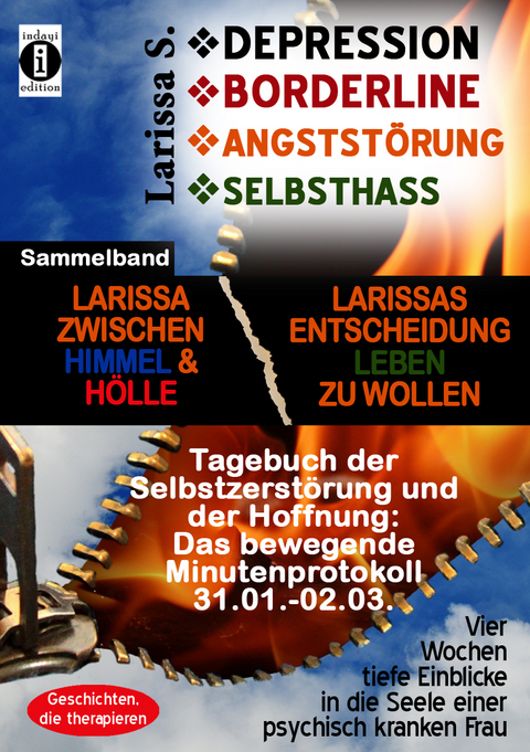 DEPRESSION - BORDERLINE - ANGSTSTÖRUNG - SELBSTHASS Sammelband: Larissa zwischen Himmel und Hölle & Larissas Entscheidung leben zu wollen - Tagebuch der Selbstzerstörung - Larissa S.