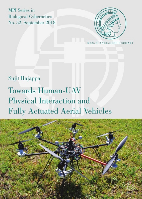 Towards Human-UAV Physical Interaction and Fully Actuated Aerial Vehicles - Sujit Rajappa