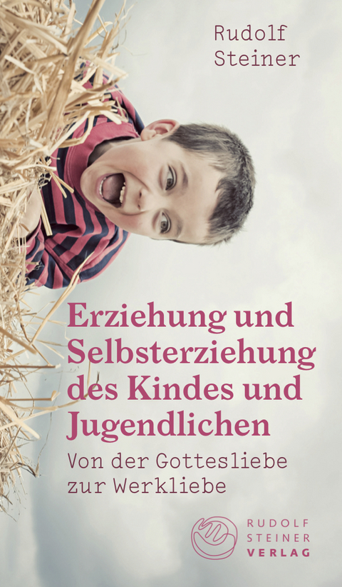 Erziehung und Selbsterziehung des Kindes und Jugendlichen - Rudolf Steiner