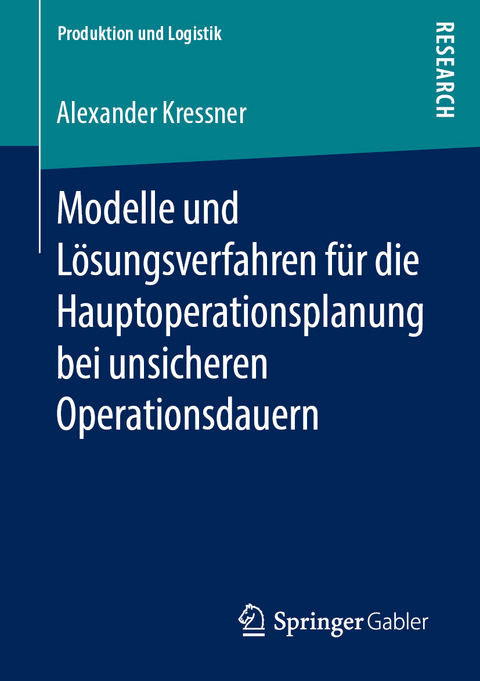 Modelle und Lösungsverfahren für die Hauptoperationsplanung bei unsicheren Operationsdauern - Alexander Kressner