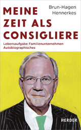 Meine Zeit als Consigliere - Brun-Hagen Hennerkes