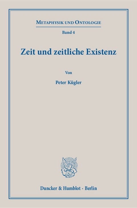 Zeit und zeitliche Existenz. - Peter Kügler