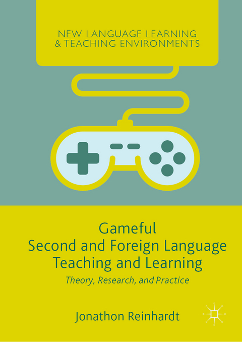 Gameful Second and Foreign Language Teaching and Learning - Jonathon Reinhardt