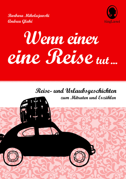 Wenn einer eine Reise tut ... Reise-Geschichten für Senioren zum Mitraten und Erzählen - Andrea Glahé, Barbara Mikolajewski